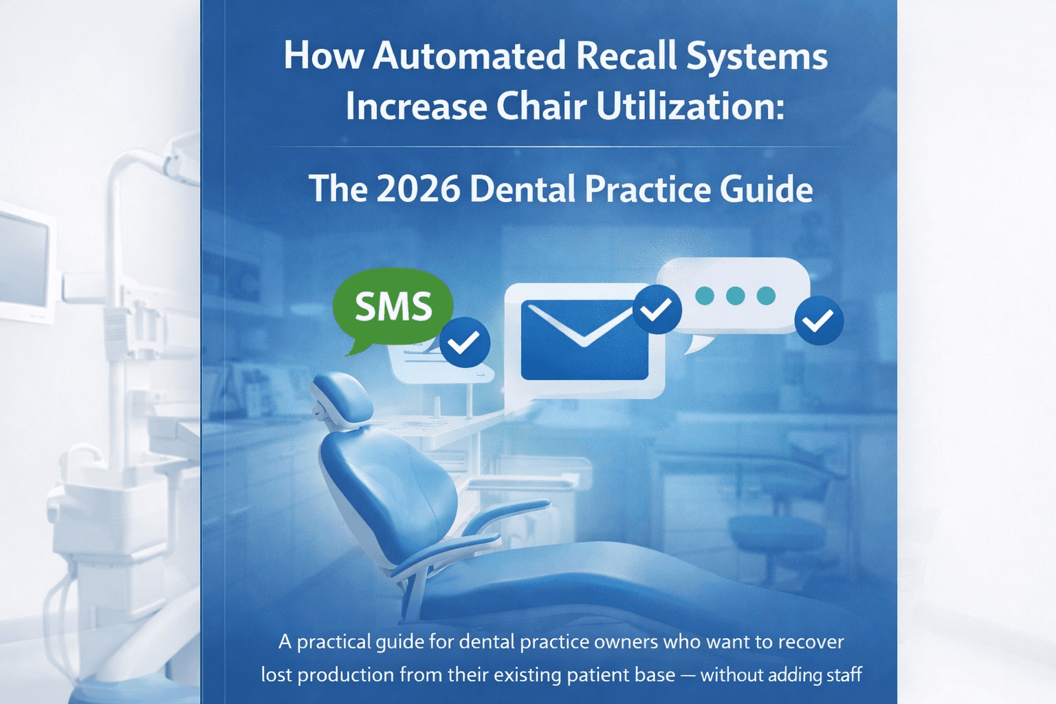 How Automated Recall Systems Increase Chair Utilization: The 2026 Dental Practice Guide